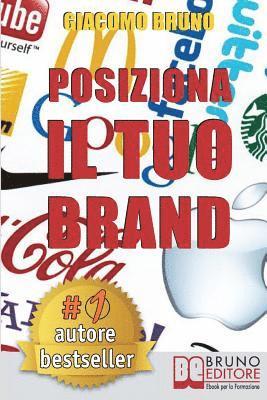 bokomslag Posiziona Il Tuo Brand: I Segreti del Brand Positioning per il Posizionamento del tuo Marchio