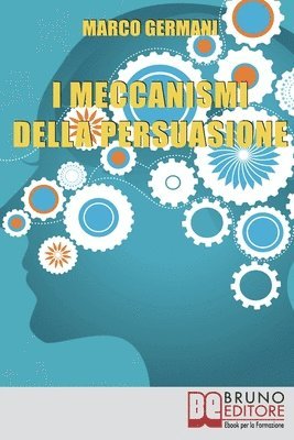 I Meccanismi Della Persuasione 1