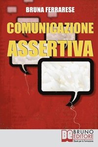 bokomslag Comunicazione Assertiva: Come Esprimersi in Modo Efficace e Imparare a Dire di No