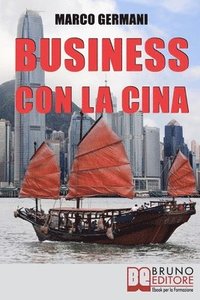 bokomslag Business con la Cina: Come Fare Affari con il Made in China e l'Import Export