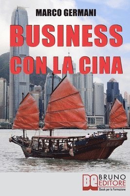 Business con la Cina: Come Fare Affari con il Made in China e l'Import Export 1