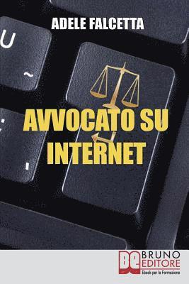 Adele Falcetta - Avvocato su Internet: Come Esercitare e Ampliare la tua Attività Legale Grazie al Web, Häftad