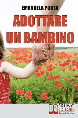 bokomslag Adottare un Bambino: Dalla Burocrazia all'Incontro, i Passi per Accogliere Tuo Figlio con Serenità