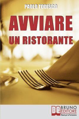 bokomslag Avviare un Ristorante: Come Creare un Locale Unico e Speciale e Sbaragliare la Concorrenza