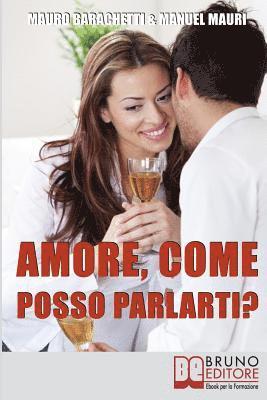 bokomslag Amore, Come Posso Parlarti?: Comprendere Se Stessi e il Partner per Vivere la Relazione di Coppia in Modo Completo e Sereno