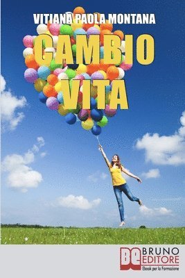 bokomslag Cambio Vita: Manuale Pratico per Chi Intende Scardinare la Routine, Cambiare Lavoro e Trasferirsi in un Nuovo Paese