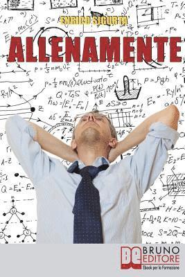 bokomslag AllenaMente: Come Allenare la Tua Mente per Incrementare il Tuo Q.I. e Sfruttare al Meglio il Tuo Potenziale Mentale