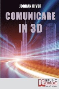 bokomslag Comunicare in 3D: Manuale Pratico per la Creazione di Video, Foto e Filmati in 3D