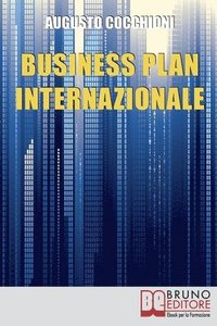 bokomslag Business Plan Internazionale: Come Redigere un Piano Strategico per Portare l'Azienda sui Mercati Esteri