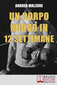 bokomslag Un Corpo Nuovo in 12 Settimane