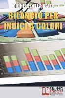 bokomslag Bilancio per Indici a Colori: Guida per Capire e Imparare l'Analisi di Bilancio per Indici con il Metodo a Colori A.B.C.