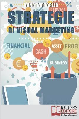 Anna Tartaglia - Strategie Di Visual Marketing: Usare le Immagini come Potente Strumento di Coinvolgimento per Attrarre il Pubblico, Häftad