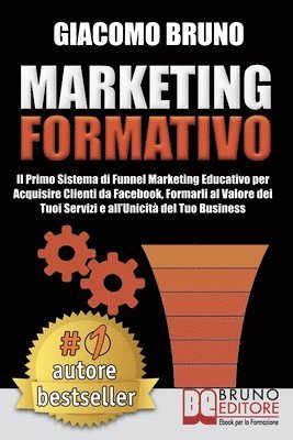 bokomslag Marketing Formativo: Il Nuovo Sistema di Marketing per Acquisire Clienti, Alzare i Profitti e Aumentare le Vendite