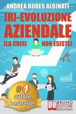 bokomslag [R]-Evoluzione Aziendale: Il Metodo Veloce e i Tool Pratici Per Guidare Il Cambiamento Aziendale A Livello Strategico, Organizzativo e Mentale N