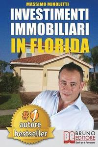 bokomslag Investimenti Immobiliari In Florida: Come Comprare Case In Florida e Investire In Immobili Generando Rendite Passive Direttamente Dall'Italia
