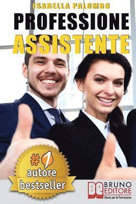 bokomslag Professione Assistente: Come Trovare Lavoro Velocemente Diventando Assistente Congressuale Di Successo e Fare Carriera