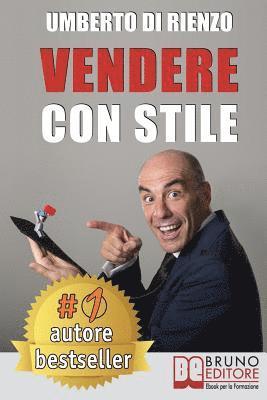 Umberto Di Rienzo - Vendere Con Stile: Il Metodo In 4 Semplici Passi Per Vendere Di Più Riconoscendo Il Tuo Stile Relazionale E Quello Del Tuo Cliente, Häftad