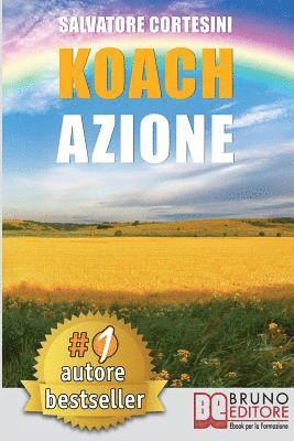 bokomslag Koach Azione: Come Migliorare La Qualità Della Vita e Ottenere Tutto Ciò Che Desideri