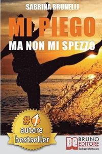 bokomslag Mi Piego Ma Non Mi Spezzo