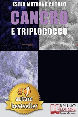 Ester Matrona Cutillo - Cancro e Triplococco: Un Unico Microrganismo All'Origine Di Tutti I Tipi Di Cancro, Häftad