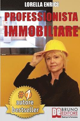 bokomslag Professionista Immobiliare: Tecniche e Strategie Per Diventare Un Professionista Immobiliare Di Successo e Vendere Case Efficacemente