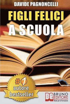 Davide Pagnoncelli - Figli Felici A Scuola: Come Migliorare L'Esperienza Scolastica Dei Propri Figli Con L'Aiuto Di Un Allargacervelli, Häftad