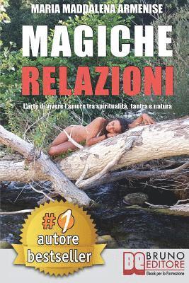 bokomslag Magiche Relazioni: L'Arte Di Vivere L'Amore Tra Spiritualità, Tantra e Natura