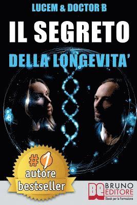 bokomslag Il Segreto Della Longevità: Tecniche e Consigli Pratici Per Creare Le Basi Di Una Bellezza Che Dura Per Sempre
