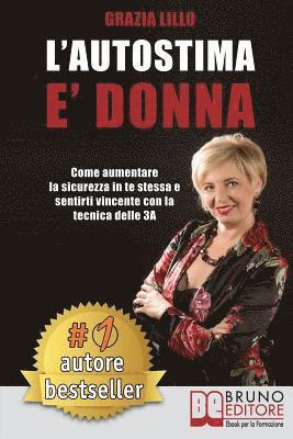 bokomslag L'Autostima E' Donna: Come Aumentare La Sicurezza in Te Stessa E Sentirti Vincente Con La Tecnica Delle 3a