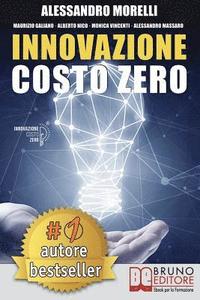 bokomslag Innovazione Costo Zero: Come Rinnovare l'Azienda Grazie Al Credito d'Imposta Per I Progetti Di Ricerca E Sviluppo Risparmiando Su Tasse E Cost
