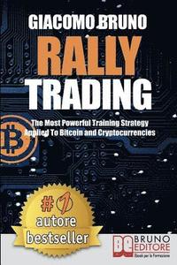 bokomslag Rally Trading: The Most Powerful Training Strategy Applied to Bitcoin and Cryptocurrencies