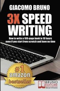 bokomslag 3X Speed Writing: How to write a 100-page book in 10 hours even if you start from scratch and have no time