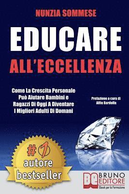 bokomslag Educare All'Eccellenza: Come la Crescita Personale Può Aiutare Bambini e Ragazzi di Oggi a Diventare i Migliori Adulti di Domani