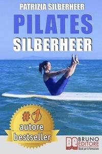 bokomslag Pilates Silberheer: Il Metodo 'Nuoto senz'Acqua' e le Tecniche Di Pilates per Riconquistare il Piacere di Muoversi e Risolvere Dolori Arti