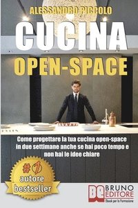 bokomslag Cucina Open-Space: Come Progettare La Tua Cucina Open-Space In Due Settimane Anche Se Hai Poco Tempo e Non Hai Le Idee Chiare