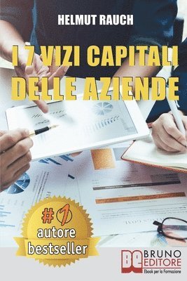 bokomslag I 7 Vizi Capitali Delle Aziende: Come Costruire e Mantenere Solide Basi Per lo Sviluppo Aziendale e Raggiungere Un Successo Duraturo