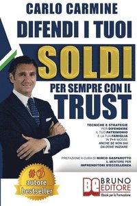 bokomslag Difendi I Tuoi Soldi Per Sempre Con Il Trust: Tecniche e Strategie Per Difendere il Tuo Patrimonio e la Tua Famiglia in 7+1 Casi Anche Se Non Sai Da D