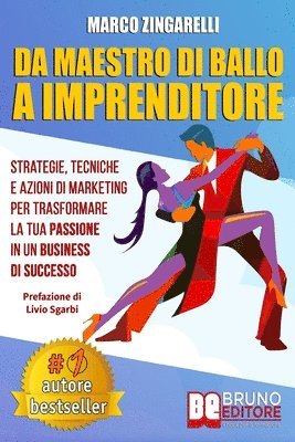 bokomslag Da Maestro Di Ballo A Imprenditore: Strategie, Tecniche e Azioni di Marketing Per Trasformare La Tua Passione In Un Business Di Successo