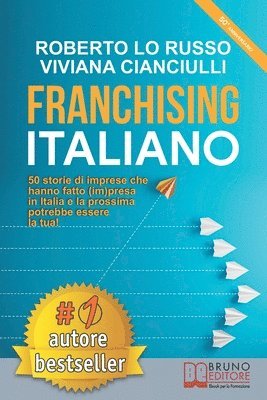 Roberto Lo Russo, Viviana Cianciulli - Franchising Italiano: 50 Storie Di Imprese Che Hanno Fatto (Im)presa In Italia e La Prossima Potrebbe Essere La Tua!, Häftad