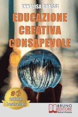 Annalisa Grassi - Educazione Creativa Consapevole: Come Trasformare Le Difficoltà In Uno Strumento Efficace E Vincente Per Vivere La Vita Con Atteggiamento Positivo Att, Häftad