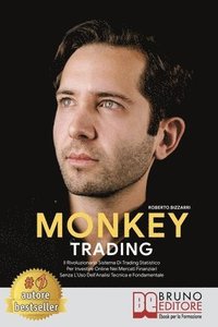 bokomslag Monkey Trading: Il Rivoluzionario Sistema Di Trading Statistico Per Insvestire Online Nei Mercati Finanziari Senza L'Uso Dell'Analisi