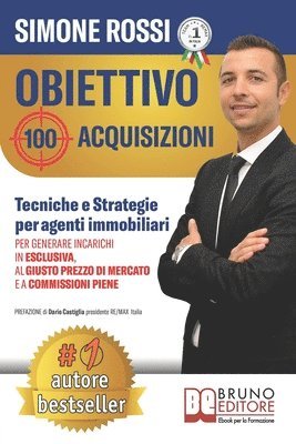 bokomslag Obiettivo 100 Acquisizioni: Tecniche e Strategie Per Agenti Immobiliari Per Generare Incarichi In Esclusiva, Al Giusto Prezzo Di Mercato e A Commi