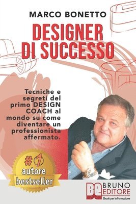 bokomslag Designer Di Successo: Tecniche e Segreti Del Primo Design Coach Al Mondo Su Come Diventare Un Professionista Affermato