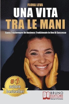 Una Vita Tra Le Mani: Come Trasformare Un Business Tradizionale In Uno Di Successo 1