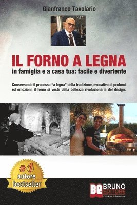 Il Forno A Legna - In Famiglia e A Casa Tua: Facile e Divertente: Conservando il processo 'a legna' della tradizione, evocativo di profumi ed emozioni 1