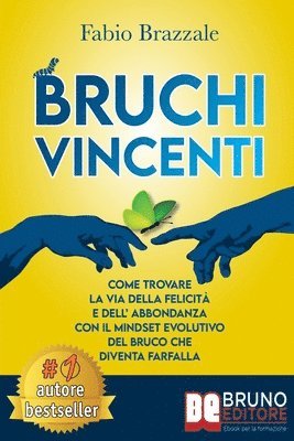 bokomslag Bruchi Vincenti: Come Trovare La Via Della Felicità e Dell'Abbondanza Con Il Mindset Evolutivo Del Bruco Che Diventa Farfalla