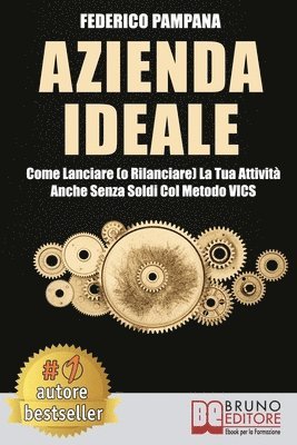 bokomslag Azienda Ideale: Come Lanciare (o Rilanciare) La Tua Attività Anche Senza Soldi Col Metodo VICS