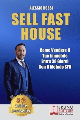 Sell Fast House: Come Vendere Il Tuo Immobile Entro 30 Giorni Con Il Metodo SFH 1