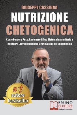 bokomslag Nutrizione Chetogenica: Come Perdere Peso, Rinforzare Il Tuo Sistema Immunitario E Ritardare L'Invecchiamento Grazie Alla Dieta Chetogenica