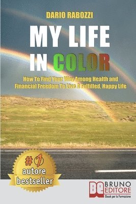 Dario Rabozzi - My Life In Color: How to Find Your Way Among Health and Financial Freedom to Live a Fulfilled, Happy Life, Häftad